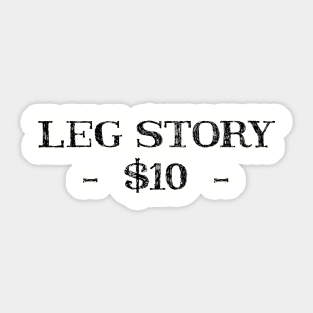 Leg story $10 Sticker